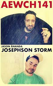 Jason ānanda josephson storm (né josephson) is an american academic, philosopher, social scientist, and author. Jason Ananda Josephson Storm On Twitter I Had A Fun Wide Ranging Conversation W Connerhabib About The Limits Of Re Enchantment The Importance Of Humble Knowledge And Taking The Human Sciences To
