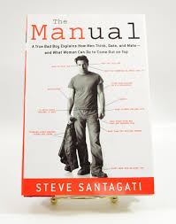 The Manual: A True Bad Boy Explains How Men Think, Date, and Mate-and What  Women Can Do to Come Out on Top: Santagati, Steve: 9780307345691: ...