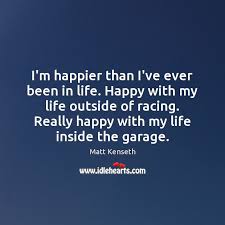 Crazier than a shithouse rat. I M Happier Than I Ve Ever Been In Life Happy With My Life Idlehearts
