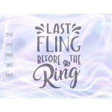 Check spelling or type a new query. Bachelorette Svg File For Cricut Last Fling Before The Ring Funny Quotes Sign Engaged Sarcastic