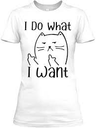 Funny Cat Shirts I Do What I Want Cat Yourtee Boutique Designers Cat Shirts Funny Cat Tee Shirts Cat Mom Shirts