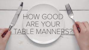 Chew with your mouth closed. How Good Are Your Table Manners Youtube