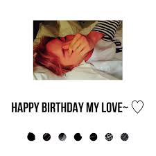 Happy Birthday My Love K Pop Amino