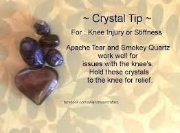 Crystal Tip For Knee Injury Or Stiffness Use Apache Tear Or Smokey Quartz Crystals Crystal Therapy Gemstone Healing
