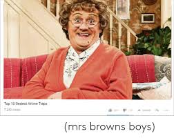 It is some of the funniest ensemble casting i have seen since the carol burnett show. 25 Best Memes About Mrs Browns Boys Mrs Browns Boys Memes
