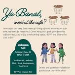 Ya Banat: Coffee & Convos ☕️✨