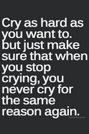 Never Cry For The Same Reason Again Inspirational Quotes Life Quotes Inspirational Words