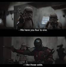 We Have You 4 To 1 I Like Those Odds The Mandalorian R Memetemplatesofficial