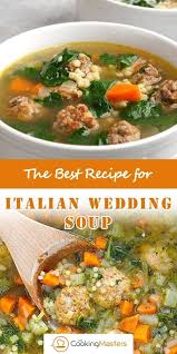 The Best Recipe For Italian Wedding Soup The Cooking Masters Recipe Italian Wedding Soup Italian Recipes Italian Soup