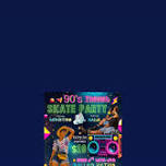 90’s Skate Party- 30 & Up