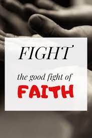 Fight The Good Fight Of Faith What Does It Mean