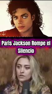 Oscuras Revelaciones de Paris Jackson sobre Michael Jackson