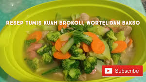 Tumis kembang kol wortel dan bakso. Resep Tumis Kuah Brokoli Wortel Dan Bakso Youtube