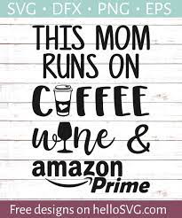 The Mom Runs On Coffee Wine And Amazon Prime Svg Free Svg Files Hellosvg Com Svg Free Files Cricut Svg Files Free Cricut Free