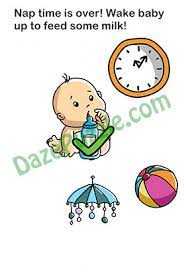 Brain out answers answer is : Brain Out Level 133 Updated Nap Time Is Over Wake Baby Up To Feed Some Milk Answer Daze Puzzle