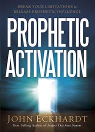 Prophetic Activation Ebook By John Eckhardt 9781629987552 Rakuten Kobo United States
