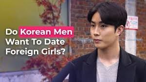 Maybe you would like to learn more about one of these? Do Korean Men Want To Date Foreign Girls Koreans Answer Youtube