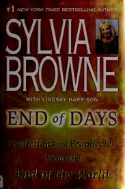 End Of Days Sylvia Browne Free Download Borrow And Streaming Internet Archive In 2020 Sylvia Browne End Of Days Sylvia