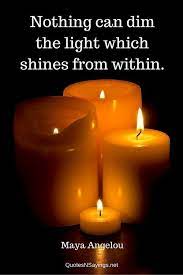 Quotes And Sayings Inspiring And Motivational Quotes Maya Angelou Candle Quotes Candle Light Quotes