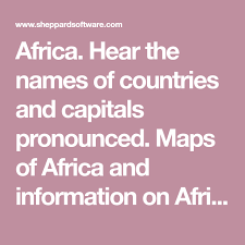 Online quiz african countries sheppardsoftware. Africa Hear The Names Of Countries And Capitals Pronounced Maps Of Africa And Information On African Countries Capitals Geography History Culture And Mor