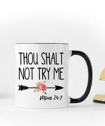 Mom Mug Funny Coffee Mug Thou Shalt Not Try Me Gifts For Mom Mugs With Sayings Funny Mom Mug M Mom Coffee Funny Mom Gifts Funny Coffee Mugs