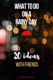 The season of rain has returned and i know this is your favorite season. What To Do On A Rainy Day 20 Ideas 203challenges