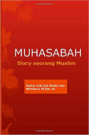 Malah kita harus pastikan mereka membesar jadi seorang yang berkeyakinan diri. Amazon Com Muhasabah Diary Seorang Muslim 9781520185293 Publisher Sumaji Edukasi Books
