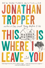 This Is Where I Leave You: A Novel: Tropper, Jonathan: 9780452296367:  Amazon.com: Books