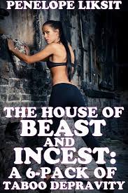 The House Of Beast And Incest - A 6-Pack Of Taboo Depravity - Read book  online