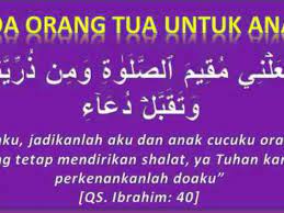 Doa ini merupakan doa yang baca juga : Doa Orang Tua Untuk Anaknya Agar Sukses Dunia Akhirat Latin Artinya