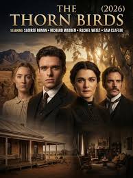 The Thorn Birds (2026) Starring: Saoirse Ronan, Jacob Elordi, Rachel Weisz,  Richard Madden, Bryan Brown Overview A sweeping romantic drama reimagines  the epic generational saga of love, faith, and sacrifice across vast