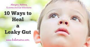 10 Ways To Heal A Leaky Gut Leaky Gut Asthma Ear Infection Home Remedies