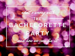 Here for the katie content. Bachelorette Party Meaning Ultimate Bridesmaid