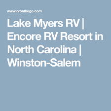 Lake Myers Rv Encore Rv Resort In North Carolina Winston Salem North Carolina Resorts Camping Resort Resort