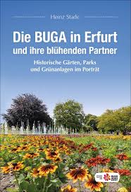 Wenn du ein gesuchtes produkt gefunden hast. Die Buga In Erfurt Und Ihre Bluhenden Partner Heinz Stade Ladt Zu Einer Reich Bebilderte Reise Durch Das Traditionsreiche Gartenreich Thuringens Und Grunanlagen Im Portrat Sutton Heimatarchiv Stade Heinz Amazon De