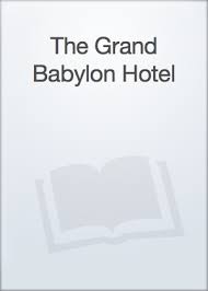 What he hasn't counted on is having to deal with a criminal conspiracy whose purposes are not at all clear, and events take an unexpected turn as. The Grand Babylon Hotel