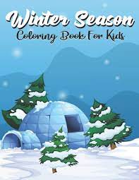 The low temperatures associated with winter occur only in those latitudes. Winter Season Coloring Book For Kids A Super Amazing Winter Season Coloring Activity Book For Kids Ages 6 12 8 14 And Teenagers Gifts For Christmas Birthday Thanksgiving Book Size 8 5 X 11 Amazon De M Ibrahim Fremdsprachige