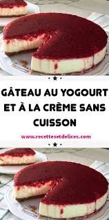 Gateau Au Yogourt Et A La Creme Sans Cuisson Patisserie Sans Cuisson Recette Gateau Sans Cuisson Recette Gateau Fruit