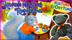 Squirrel S New Year S Resolution Kids Books Read Aloud New Years Resolution Kids Read Aloud Inspirational Books
