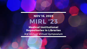 2023 Medical Institutional Repositories in Libraries (MIRL) Symposium