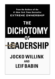Great leadership is never extreme, but always about walking a fine line. The Dichotomy Of Leadership Pdf Jocko Willink Balancing The Challen