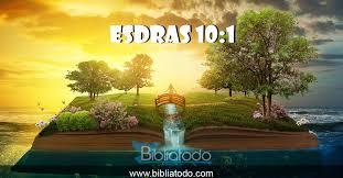 (esdras 10:1) el ejemplo de la confesión de esdras. Esdras 10 1 Ta Mientras Oraba Esdras Y Hacia Confesion Llorando Y Postrandose Delante De La Casa De Dios Se Junto