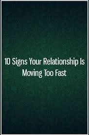 10 Signs Your Relationship Is Moving Too Fast In 2020 Moving Too Fast Relationship Dating Quotes