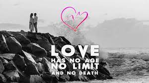 This love quote shows that love has no time limit or boundaries. Love Has No Age No Limit And No Death Love Quote By John Galsworthy Poster Piplum