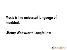 Music does not have a race or a disposition! Music Is The Universal Language Of Mankind Quote