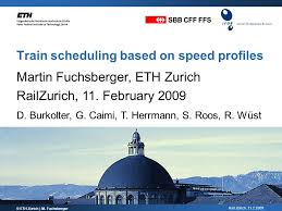 Kostenlose lieferung für viele artikel! Rail Zurich Train Scheduling Based On Speed Profiles C Eth Zurich M Fuchsberger Martin Fuchsberger Eth Zurich Railzurich 11 February Ppt Download