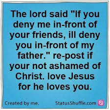 If You Deny Me In Front Of Your Friends I Love You God God Loves Me Faith Quotes
