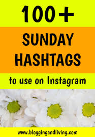 100 Sunday Hashtags To Use On Instagram Hashtag Ideas Sunday Hashtags Instagram Hashtags Instagram Tips