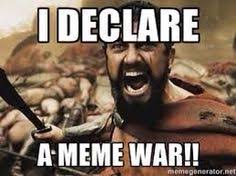 I Declare A Meme War Funny Memes Memes Humor