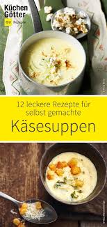 Gerade Im Herbst Wenn Die Suppen Zeit Wieder Losgeht Ist Eine Deftige Kasesuppe Was Feines Wir Zeigen Dir 12 Leckere Rezept Kasesuppe Rezept Rezepte Lecker